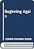 Beginning Again by Ruth Adler