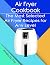 Air Fryer Cookbook: The Mos...