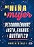 De niña a mujer/ Girling Up: Descubriéndote lista, fuerte y auténtica/ How To Be Strong, Smart and Spectacular (Spanish Edition)