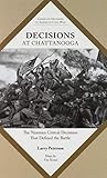 Decisions at Chattanooga: The Nineteen Critical Decisions That Defined the Battle (Command Decisions in America’s Civil War)