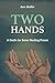 Two Hands: A Guide for Inne...