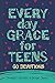 Everyday Grace for Teens by Jennifer Gerelds