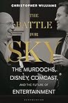 The Battle for Sky: The Murdochs, Disney, Comcast and the Future of Entertainment