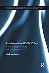 Transformational Public Policy: A new strategy for coping with uncertainty and risk (Routledge Studies in Governance and Public Policy) Transformational Public Policy: A new strategy for coping with uncertainty and risk (Routledge Studies in Governance and Public Policy)