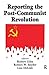 Reporting the Post-communist Revolution (Media Studies Series)