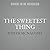 The Sweetest Thing