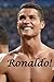 Ronaldo!: The Greatest Foot...