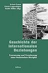 Geschichte Der Internationalen Beziehungen: Erneuerung Und Erweiterung Einer Historischen Disziplin (German Edition)