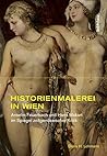 Historienmalerei in Wien: Anselm Feuerbach Und Hans Makart Im Spiegel Zeitgenossischer Kritik (Studien Zur Kunst, 11) (German Edition)
