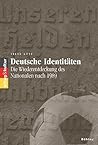 Deutsche Identitaten: Die Wiederentdeckung Des Nationalen Nach 1989 (Alltag & Kultur, 14) (German Edition)