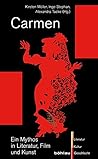 Carmen: Ein Mythos in Literatur, Film Und Kunst (Literatur-kultur-geschlecht, Kleine Reihe, 28) (German Edition)