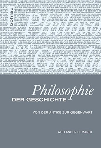 Philosophie Der Geschichte: Von Der Antike Zur Gegenwart (German Edition)