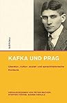 Kafka Und Prag: Literatur-, Kultur-, Sozial- Und Sprachhistorische Kontexte (Intellektuelles Prag Im 19. Und 20. Jahrhundert, 3) (German Edition)