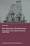 Der Weimarer Bundesstaat: Perspektiven Einer Foderalen Ordnung 1918-1933 (Historische Demokratieforschung, 3) (German Edition)