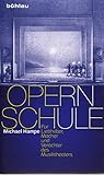 Opernschule: Fur Liebhaber, Macher Und Verachter Des Musiktheaters (German Edition)