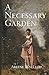 A Necessary Garden