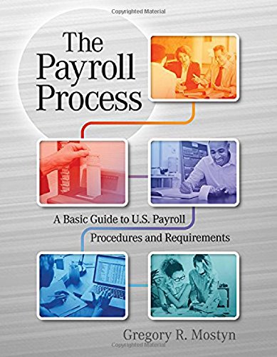 The Payroll Process: A Basic Guide to U.S. Payroll Procedures and Requirements (Paperback)