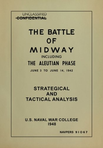 The Battle of Midway Including the Aleutian Phase, June 3 to June 14, 1942: Strategical and Tactical Analysis (Paperback)