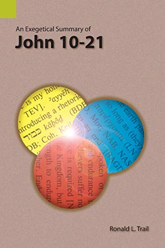 An Exegetical Summary of John 10-21 (Paperback)
