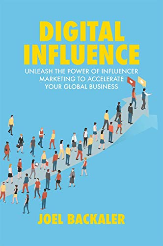 Digital Influence: Unleash the Power of Influencer Marketing to Accelerate Your Global Business (Hardcover)