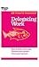 Delegating Work (HBR 20-Minute Manager Series)