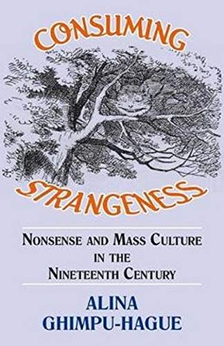 Consuming Strangeness: Nonsense and Mass Culture in the Nineteenth Century (Hardcover)