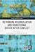 Rethinking Reconciliation and Transitional Justice After Conflict (Ethnic and Racial Studies)
