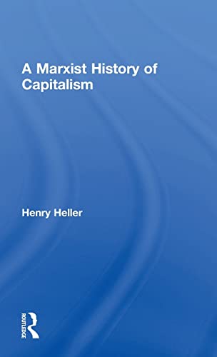 A Marxist History of Capitalism (Hardcover)