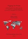 Digging for Words: Archaeolinguistic case studies from the XV Nordic TAG Conference held at the University of Copenhagen, 16-18 April 2015 (BAR International)