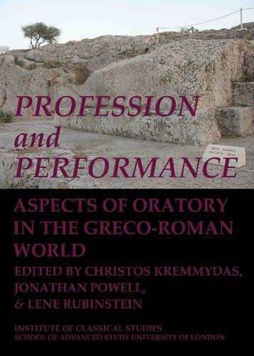 Profession and Performance: Aspects of oratory in the Greco-Roman world (Volume 123) (Bulletin of the Institute of Classical Studies Supplements)