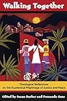 Walking Together: Theological Reflections on the Ecumenical Pilgrimage of Justice and Peace