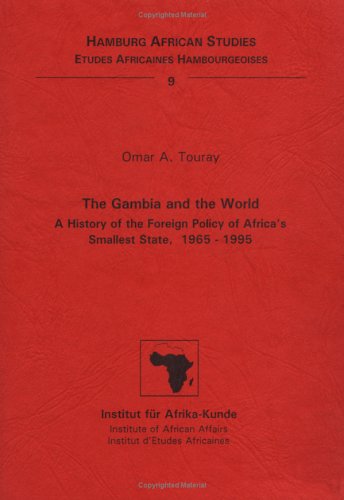 The Gambia and the world : a history of the foreign policy of Africa's smallest state, 1965-1995 (Paperback)