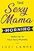 The Sexy Mama Morning by Luci Lampe
