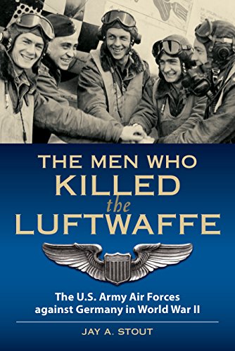 Men Who Killed the Luftwaffe: The U.S. Army Air Forces Against Germany in World War II (Paperback)
