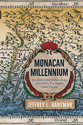 Monacan Millennium: A Collaborative Archaeology and History of a Virginia Indian People (Hardcover)