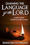 Learning the Language of the Lord: A User's Guide to Personal Revelation