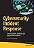 Cybersecurity Incident Response: How to Contain, Eradicate, and Recover from Incidents