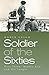 Soldier of the Sixties: Par...