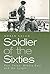 Soldier of the Sixties by Robin Leigh