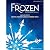 Disney's Frozen - The Broadway Musical | Easy Piano Selections | 16 Iconic Songs from the Tony Award-Nominated Broadway Show | Piano Vocal Guitar Songbook for Beginners