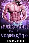 Auserwählt für den Vampirkönig