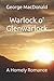Warlock O' Glenwarlock: A Homely Romance