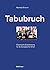 Tabubruch: Osterreichs Entscheidung Fur Die Europaische Union (Schriftenreihe Des Herbert-Batliner-Europainstitutes) (German Edition)