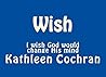 Wish - I wish God would change His mind