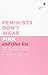Feminists Don't Wear Pink s...