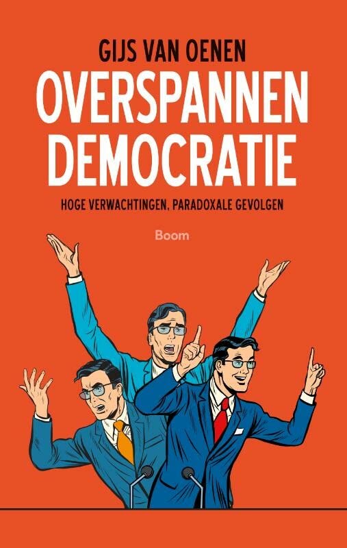 Overspannen Democratie: Hoge Verwachtingen, Paradoxale Gevolgen (Paperback)