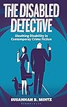 The Disabled Detective: Sleuthing Disability in Contemporary Crime Fiction