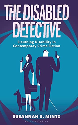 The Disabled Detective: Sleuthing Disability in Contemporary Crime Fiction (Hardcover)