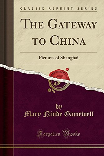 The Gateway to China: Pictures of Shanghai (Paperback)