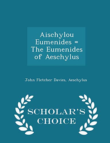 Aischylou Eumenides = the Eumenides of Aeschylus